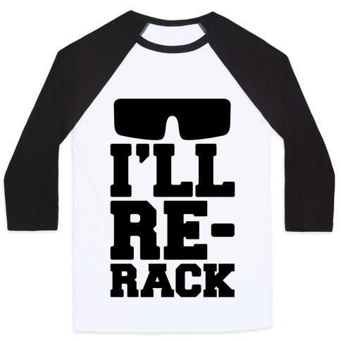 Virgin Teez  Baseball Tee Unisex Classic Baseball Tee / x-small / White/Black I'LL RE-RACK PARODY UNISEX CLASSIC BASEBALL TEE