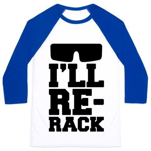 Virgin Teez  Baseball Tee Unisex Classic Baseball Tee / x-small / White/Blue I'LL RE-RACK PARODY UNISEX CLASSIC BASEBALL TEE