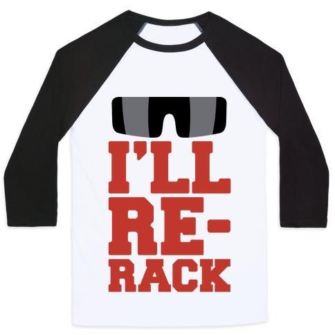 Virgin Teez  Baseball Tee Unisex Classic Baseball Tee / x-small / White/Black I'LL RE-RACK PARODY UNISEX CLASSIC BASEBALL TEE