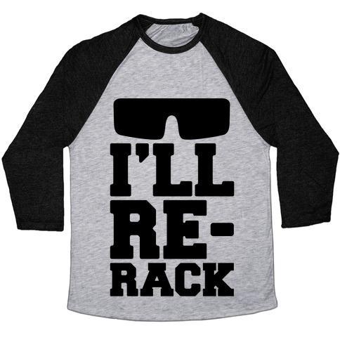 Virgin Teez  Baseball Tee Unisex Tri-Blend Baseball Tee / small / Athletic Gray / Black I'LL RE-RACK PARODY UNISEX TRI-BLEND BASEBALL TEE