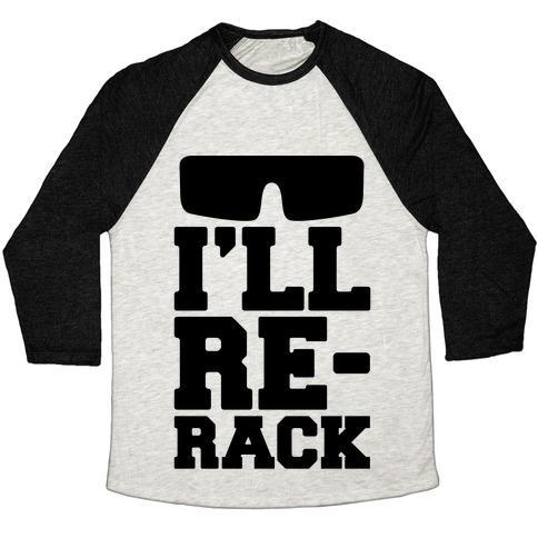 Virgin Teez  Baseball Tee Unisex Tri-Blend Baseball Tee / small / Oatmeal / Black I'LL RE-RACK PARODY UNISEX TRI-BLEND BASEBALL TEE