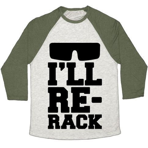 Virgin Teez  Baseball Tee Unisex Tri-Blend Baseball Tee / small / Oatmeal / Moss I'LL RE-RACK PARODY UNISEX TRI-BLEND BASEBALL TEE