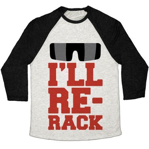 Virgin Teez  Baseball Tee Unisex Tri-Blend Baseball Tee / small / Oatmeal / Black I'LL RE-RACK PARODY UNISEX TRI-BLEND BASEBALL TEE