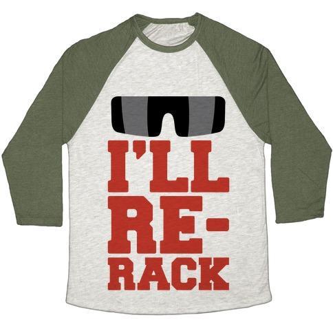 Virgin Teez  Baseball Tee Unisex Tri-Blend Baseball Tee / small / Oatmeal / Moss I'LL RE-RACK PARODY UNISEX TRI-BLEND BASEBALL TEE