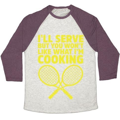 Virgin Teez  Baseball Tee Unisex Tri-Blend Baseball Tee / small / Oatmeal / Maroon I'LL SERVE BUT YOU WON'T LIKE WHAT I'M COOKING UNISEX TRI-BLEND BASEBALL TEE