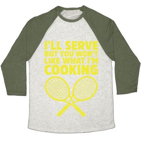 Virgin Teez  Baseball Tee Unisex Tri-Blend Baseball Tee / small / Oatmeal / Moss I'LL SERVE BUT YOU WON'T LIKE WHAT I'M COOKING UNISEX TRI-BLEND BASEBALL TEE