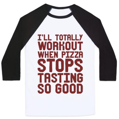Virgin Teez  Baseball Tee Unisex Classic Baseball Tee / x-small / White/Black I'LL TOTALLY WORKOUT WHEN PIZZA STOPS TASTING SO GOOD UNISEX CLASSIC BASEBALL TEE