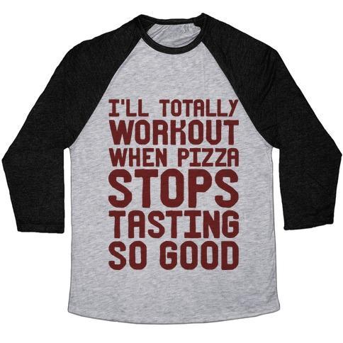 Virgin Teez  Baseball Tee Unisex Tri-Blend Baseball Tee / small / Athletic Gray / Black I'LL TOTALLY WORKOUT WHEN PIZZA STOPS TASTING SO GOOD UNISEX TRI-BLEND BASEBALL TEE