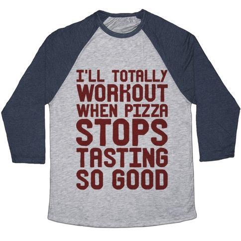 Virgin Teez  Baseball Tee Unisex Tri-Blend Baseball Tee / small / Athletic Gray / Navy I'LL TOTALLY WORKOUT WHEN PIZZA STOPS TASTING SO GOOD UNISEX TRI-BLEND BASEBALL TEE