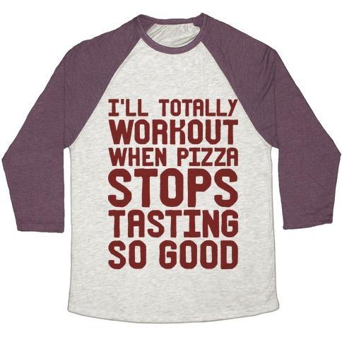 Virgin Teez  Baseball Tee Unisex Tri-Blend Baseball Tee / small / Oatmeal / Maroon I'LL TOTALLY WORKOUT WHEN PIZZA STOPS TASTING SO GOOD UNISEX TRI-BLEND BASEBALL TEE