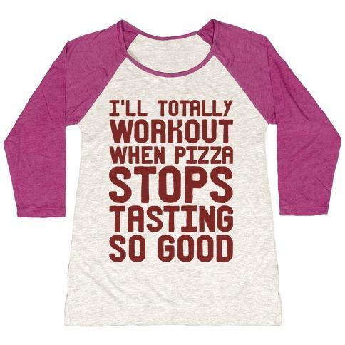 Virgin Teez  Baseball Tee Women's Tri-Blend Baseball Tee / small / Oatmeal / Berry I'LL TOTALLY WORKOUT WHEN PIZZA STOPS TASTING SO GOOD WOMEN'S TRI-BLEND BASEBALL TEE