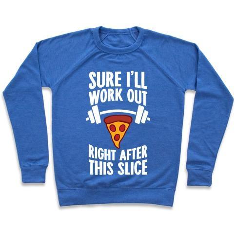 Virgin Teez  Pullover Crewneck Sweatshirt / x-small / Heathered Blue I'LL WORK OUT RIGHT AFTER THIS SLICE CREWNECK SWEATSHIRT
