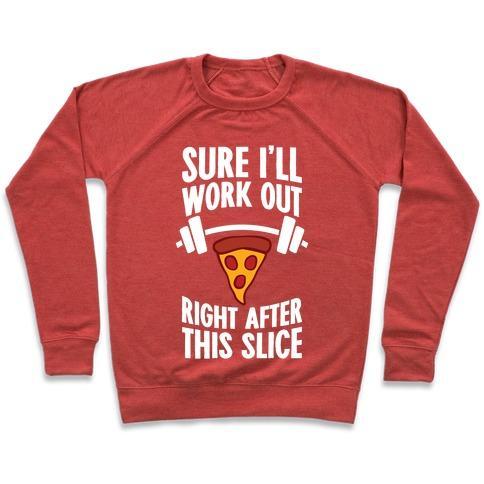 Virgin Teez  Pullover Crewneck Sweatshirt / x-small / Heathered Red I'LL WORK OUT RIGHT AFTER THIS SLICE CREWNECK SWEATSHIRT