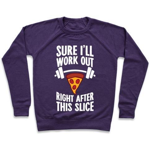 Virgin Teez  Pullover Crewneck Sweatshirt / x-small / Purple I'LL WORK OUT RIGHT AFTER THIS SLICE CREWNECK SWEATSHIRT