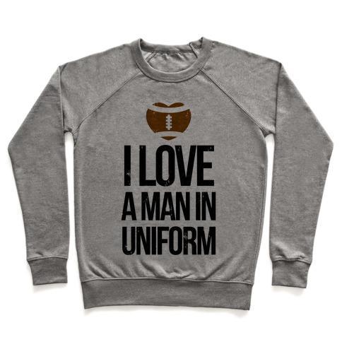 Virgin Teez  Pullover Crewneck Sweatshirt / x-small / Heathered Gray I LOVE A MAN IN UNIFORM (FOOTBALL EDITION) CREWNECK SWEATSHIRT