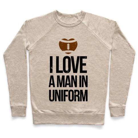 Virgin Teez  Pullover Crewneck Sweatshirt / x-small / Heathered Oatmeal I LOVE A MAN IN UNIFORM (FOOTBALL EDITION) CREWNECK SWEATSHIRT
