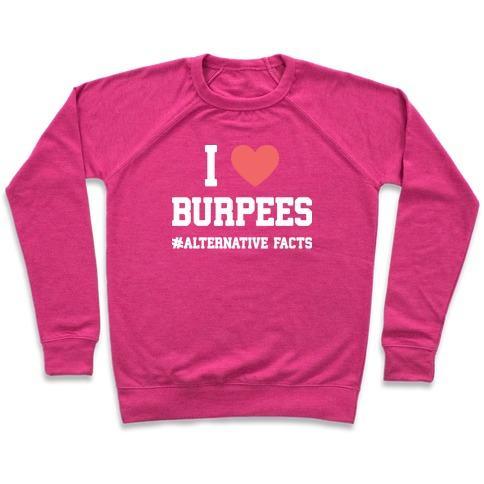 Virgin Teez  Pullover Crewneck Sweatshirt / x-small / Deep Pink I LOVE BURPEES #ALTERNATIVEFACTS CREWNECK SWEATSHIRT