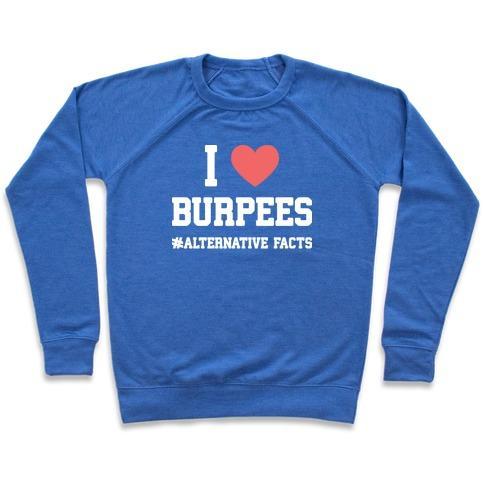 Virgin Teez  Pullover Crewneck Sweatshirt / x-small / Heathered Blue I LOVE BURPEES #ALTERNATIVEFACTS CREWNECK SWEATSHIRT
