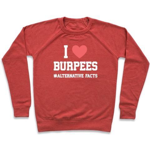 Virgin Teez  Pullover Crewneck Sweatshirt / x-small / Heathered Red I LOVE BURPEES #ALTERNATIVEFACTS CREWNECK SWEATSHIRT
