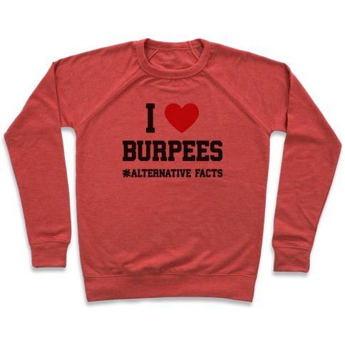 Virgin Teez  Pullover Crewneck Sweatshirt / x-small / Heathered Red I LOVE BURPEES #ALTERNATIVEFACTS CREWNECK SWEATSHIRT