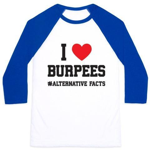 Virgin Teez  Baseball Tee Unisex Classic Baseball Tee / x-small / White/Blue I LOVE BURPEES #ALTERNATIVEFACTS UNISEX CLASSIC BASEBALL TEE