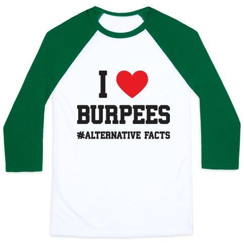 Virgin Teez  Baseball Tee Unisex Classic Baseball Tee / x-small / White/Dark Green I LOVE BURPEES #ALTERNATIVEFACTS UNISEX CLASSIC BASEBALL TEE