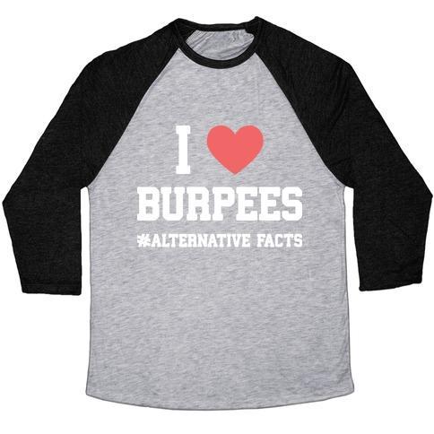 Virgin Teez  Baseball Tee Unisex Tri-Blend Baseball Tee / small / Athletic Gray / Black I LOVE BURPEES #ALTERNATIVEFACTS UNISEX TRI-BLEND BASEBALL TEE