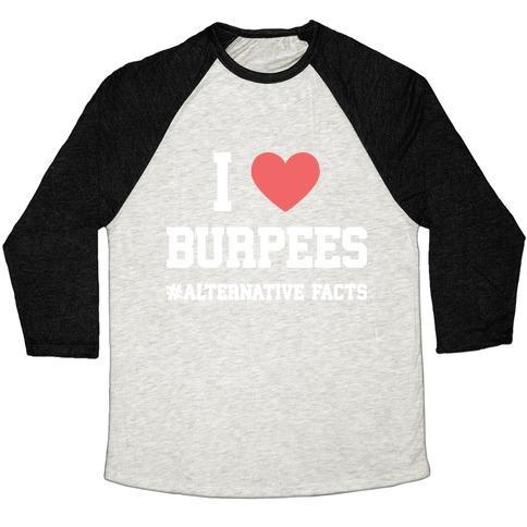 Virgin Teez  Baseball Tee Unisex Tri-Blend Baseball Tee / small / Oatmeal / Black I LOVE BURPEES #ALTERNATIVEFACTS UNISEX TRI-BLEND BASEBALL TEE