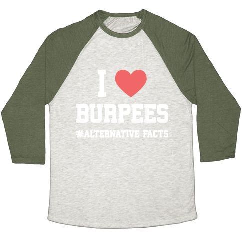 Virgin Teez  Baseball Tee Unisex Tri-Blend Baseball Tee / small / Oatmeal / Moss I LOVE BURPEES #ALTERNATIVEFACTS UNISEX TRI-BLEND BASEBALL TEE