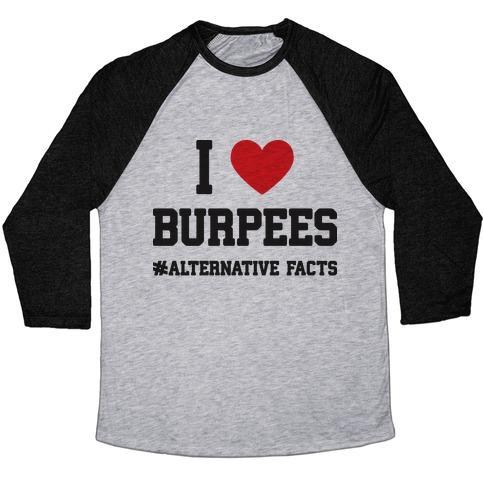 Virgin Teez  Baseball Tee Unisex Tri-Blend Baseball Tee / small / Athletic Gray / Black I LOVE BURPEES #ALTERNATIVEFACTS UNISEX TRI-BLEND BASEBALL TEE