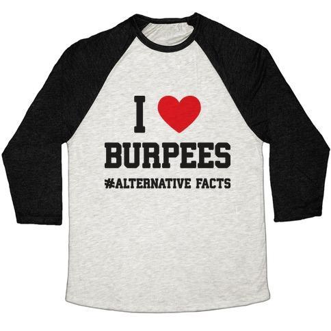 Virgin Teez  Baseball Tee Unisex Tri-Blend Baseball Tee / small / Oatmeal / Black I LOVE BURPEES #ALTERNATIVEFACTS UNISEX TRI-BLEND BASEBALL TEE