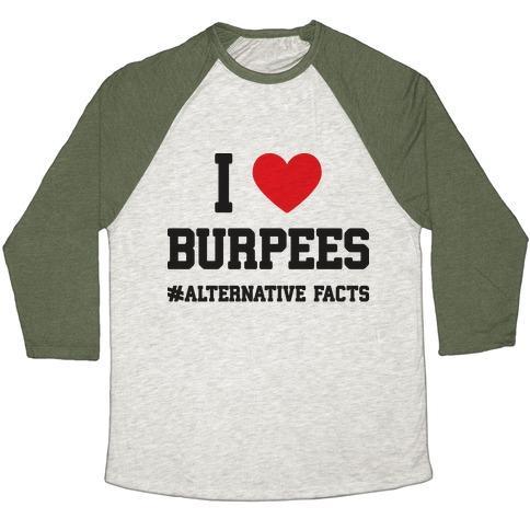Virgin Teez  Baseball Tee Unisex Tri-Blend Baseball Tee / small / Oatmeal / Moss I LOVE BURPEES #ALTERNATIVEFACTS UNISEX TRI-BLEND BASEBALL TEE