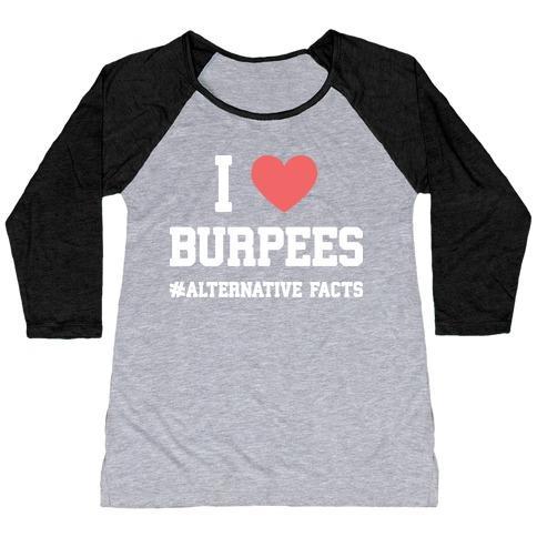 Virgin Teez  Baseball Tee Women's Tri-Blend Baseball Tee / small / Athletic Gray / Black I LOVE BURPEES #ALTERNATIVEFACTS WOMEN'S TRI-BLEND BASEBALL TEE
