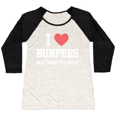 Virgin Teez  Baseball Tee Women's Tri-Blend Baseball Tee / small / Oatmeal / Black I LOVE BURPEES #ALTERNATIVEFACTS WOMEN'S TRI-BLEND BASEBALL TEE