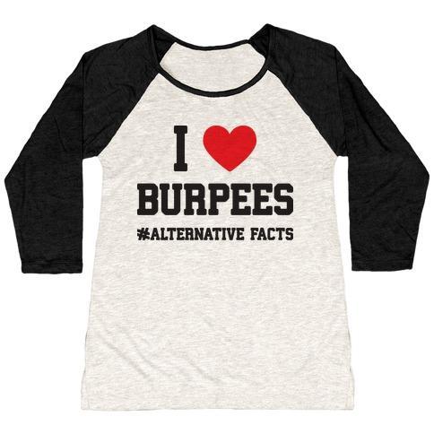 Virgin Teez  Baseball Tee Women's Tri-Blend Baseball Tee / small / Oatmeal / Black I LOVE BURPEES #ALTERNATIVEFACTS WOMEN'S TRI-BLEND BASEBALL TEE