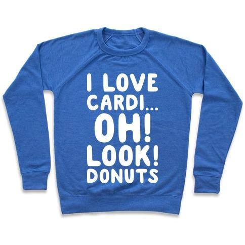 Virgin Teez  Pullover Crewneck Sweatshirt / x-small / Heathered Blue I LOVE CARDI...OH! LOOK! DONUTS (WHITE) CREWNECK SWEATSHIRT