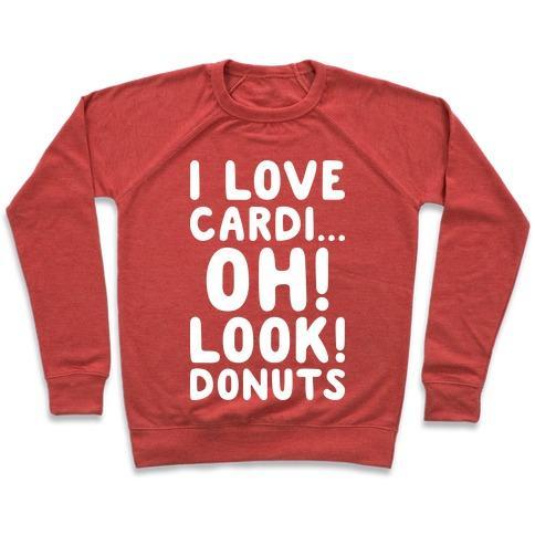 Virgin Teez  Pullover Crewneck Sweatshirt / x-small / Heathered Red I LOVE CARDI...OH! LOOK! DONUTS (WHITE) CREWNECK SWEATSHIRT