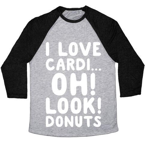 Virgin Teez  Baseball Tee Unisex Tri-Blend Baseball Tee / small / Athletic Gray / Black I LOVE CARDI...OH! LOOK! DONUTS (WHITE) UNISEX TRI-BLEND BASEBALL TEE