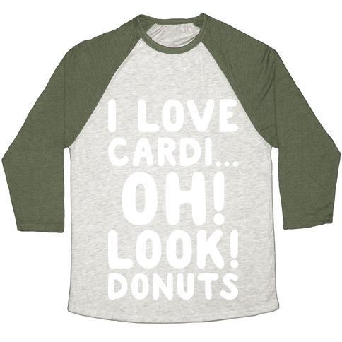Virgin Teez  Baseball Tee Unisex Tri-Blend Baseball Tee / small / Oatmeal / Moss I LOVE CARDI...OH! LOOK! DONUTS (WHITE) UNISEX TRI-BLEND BASEBALL TEE