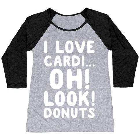 Virgin Teez  Baseball Tee Women's Tri-Blend Baseball Tee / small / Athletic Gray / Black I LOVE CARDI...OH! LOOK! DONUTS (WHITE) WOMEN'S TRI-BLEND BASEBALL TEE