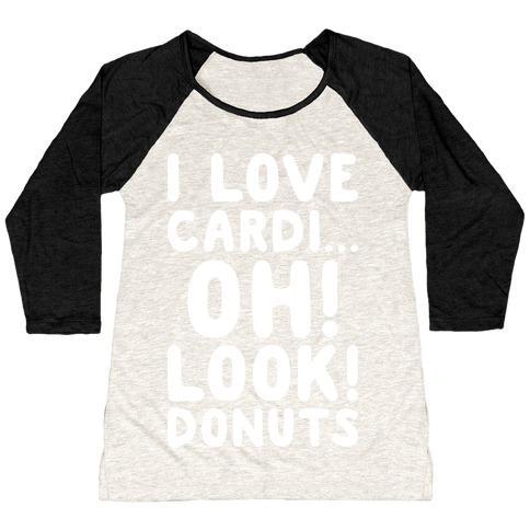 Virgin Teez  Baseball Tee Women's Tri-Blend Baseball Tee / small / Oatmeal / Black I LOVE CARDI...OH! LOOK! DONUTS (WHITE) WOMEN'S TRI-BLEND BASEBALL TEE