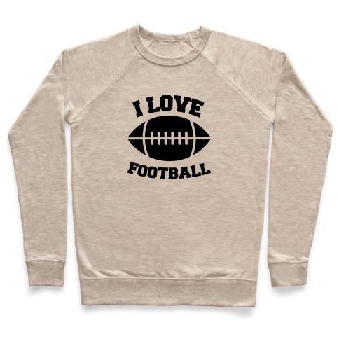 Virgin Teez  Pullover Crewneck Sweatshirt / x-small / Heathered Oatmeal I LOVE FOOTBALL CREWNECK SWEATSHIRT