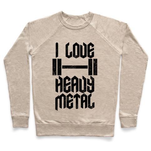 Virgin Teez  Pullover Crewneck Sweatshirt / x-small / Heathered Oatmeal I LOVE HEAVY METAL CREWNECK SWEATSHIRT