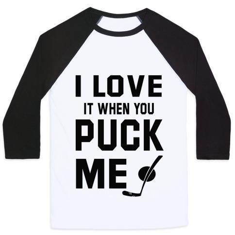 Virgin Teez  Baseball Tee Unisex Classic Baseball Tee / x-small / White/Black I LOVE IT WHEN YOU PUCK ME (HOODIE) UNISEX CLASSIC BASEBALL TEE