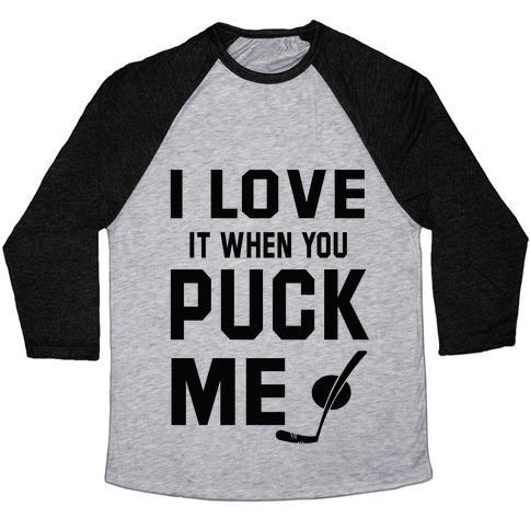 Virgin Teez  Baseball Tee Unisex Tri-Blend Baseball Tee / small / Athletic Gray / Black I LOVE IT WHEN YOU PUCK ME (HOODIE) UNISEX TRI-BLEND BASEBALL TEE