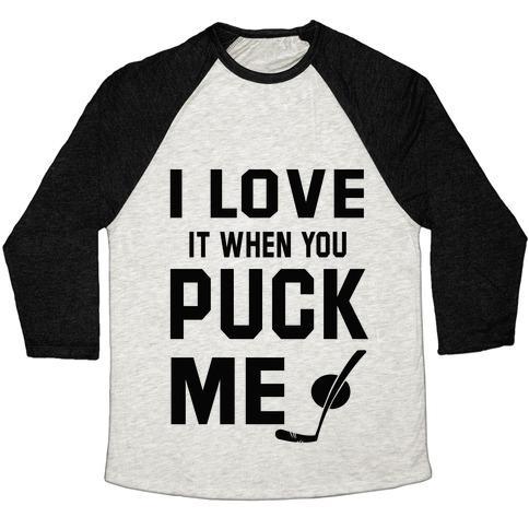 Virgin Teez  Baseball Tee Unisex Tri-Blend Baseball Tee / small / Oatmeal / Black I LOVE IT WHEN YOU PUCK ME (HOODIE) UNISEX TRI-BLEND BASEBALL TEE