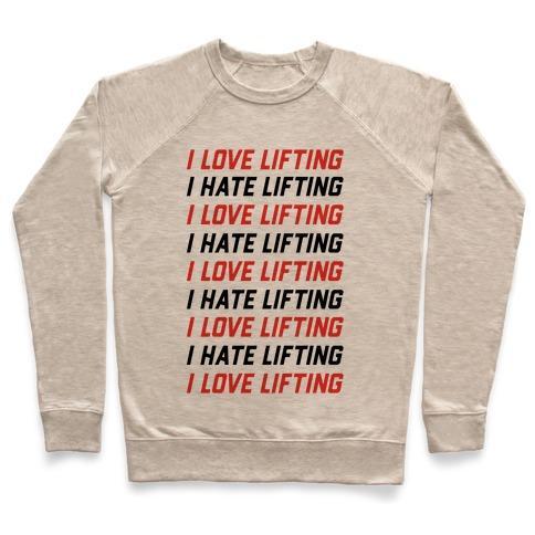 Virgin Teez  Pullover Crewneck Sweatshirt / x-small / Heathered Oatmeal I LOVE LIFTING I HATE LIFTING CREWNECK SWEATSHIRT