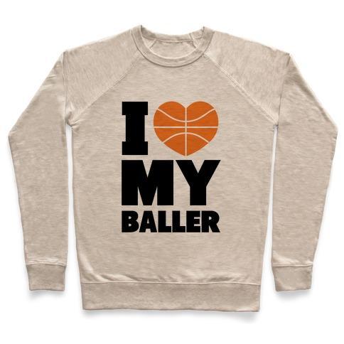 Virgin Teez  Pullover Crewneck Sweatshirt / x-small / Heathered Oatmeal I LOVE MY BALLER CREWNECK SWEATSHIRT