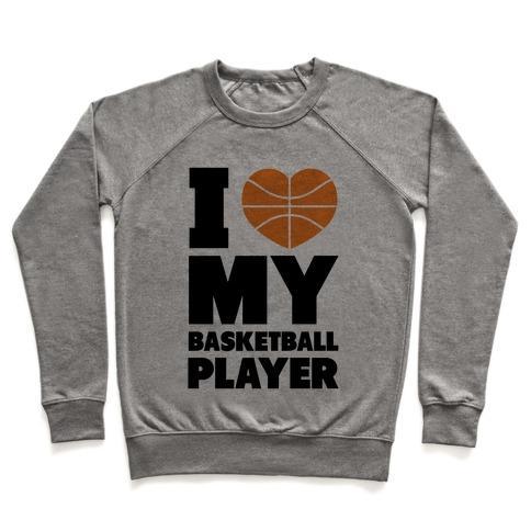 Virgin Teez  Pullover Crewneck Sweatshirt / x-small / Heathered Gray I LOVE MY BASKETBALL PLAYER CREWNECK SWEATSHIRT
