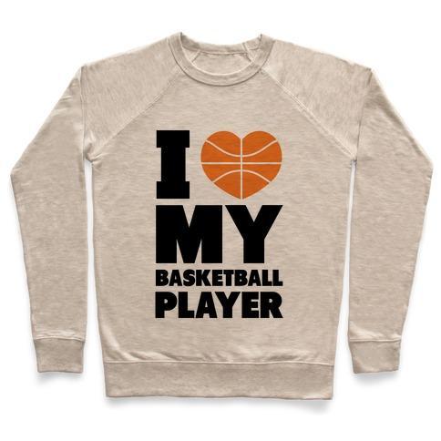 Virgin Teez  Pullover Crewneck Sweatshirt / x-small / Heathered Oatmeal I LOVE MY BASKETBALL PLAYER CREWNECK SWEATSHIRT